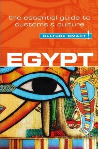 Egypt - Culture Smart! The Essential Guide to Customs & Culture - Culture Smart!