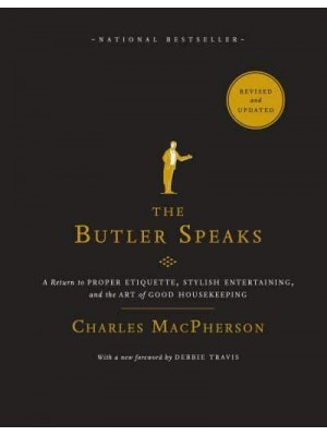 The Butler Speaks A Return to Proper Etiquette, Stylish Entertaining, and the Art of Good Housekeeping