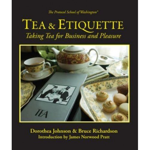 Tea & Etiquette Taking Tea for Business and Pleasure