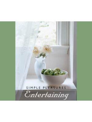 Simple Pleasures Entertaining - Simple Pleasures