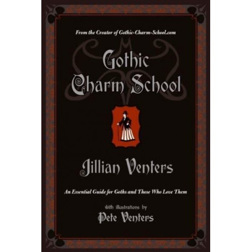 Gothic Charm School An Essential Guide for Goths and Those Who Love Them