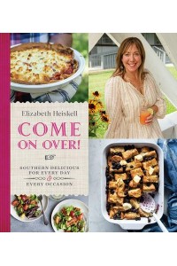 Come on Over! Southern Delicious for Every Day : Every Occasion