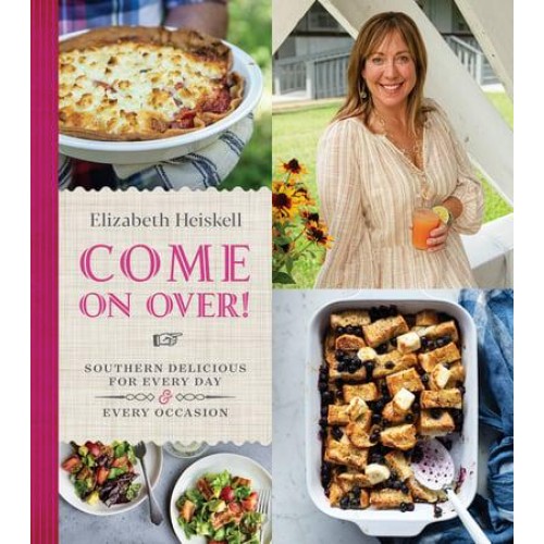 Come on Over! Southern Delicious for Every Day : Every Occasion