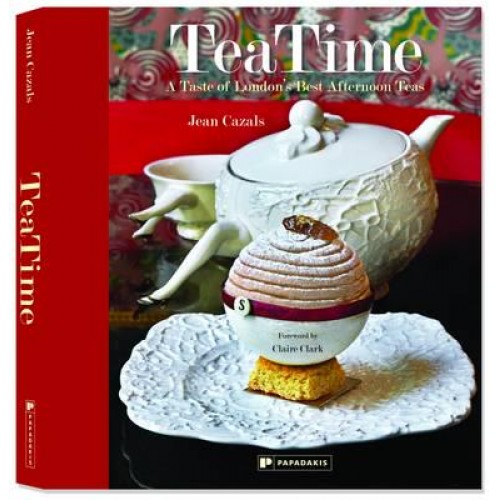 TeaTime A Taste of London's Best Afternoon Teas