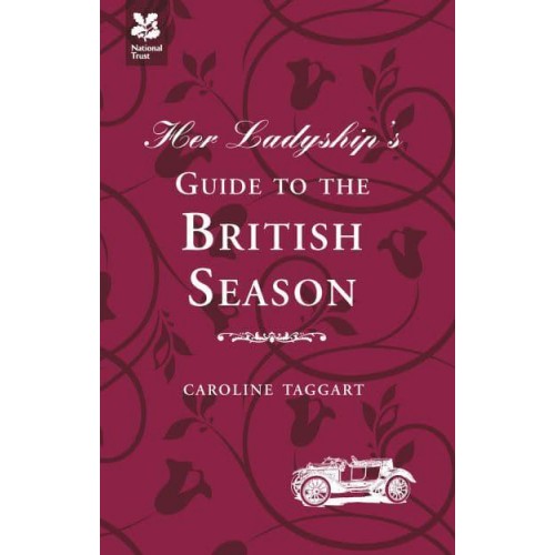 Her Ladyship's Guide to the British Season - Ladyship's Guides