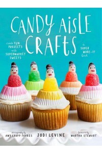 Candy Aisle Crafts Create Fun Projects With Supermarket Sweets