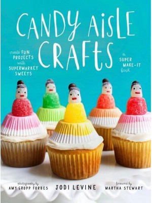 Candy Aisle Crafts Create Fun Projects With Supermarket Sweets