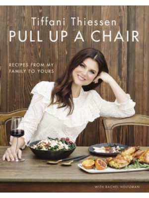Pull Up a Chair Recipes from My Family to Yours