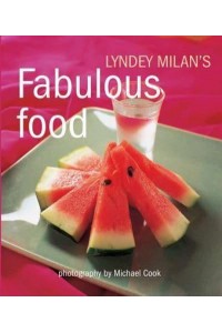 Lyndey Milan's Fabulous Food