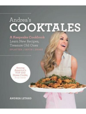 Andrea's Cooktales A Keepsake Cookbook. Learn New Recipes, Treasure Old Ones