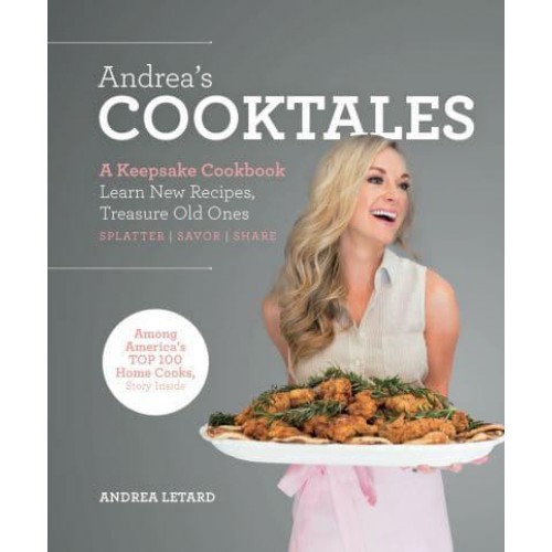 Andrea's Cooktales A Keepsake Cookbook. Learn New Recipes, Treasure Old Ones