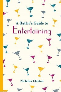 A Butler's Guide to Entertaining