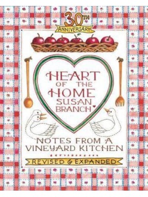 Heart of the Home Notes from a Vineyard Kitchen 30th Anniversary Edition