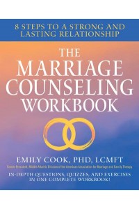 The Marriage Counseling Workbook 8 Steps to a Strong and Lasting Relationship