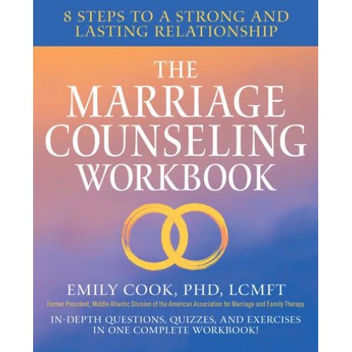 The Marriage Counseling Workbook 8 Steps to a Strong and Lasting Relationship