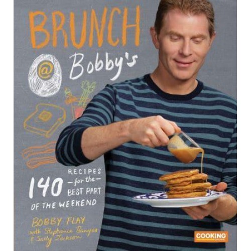 Brunch @ Bobby's 140 Recipes for the Best Part of the Weekend