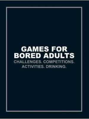 Games for Bored Adults Challenges, Competitions, Activities, Drinking