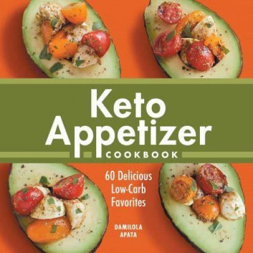 Keto Appetizer Cookbook 60 Delicious Low-Carb Favorites