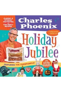 Holiday Jubilee Classic & Kitschy Festivities and Fun Party Recipes