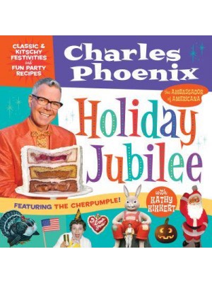 Holiday Jubilee Classic & Kitschy Festivities and Fun Party Recipes