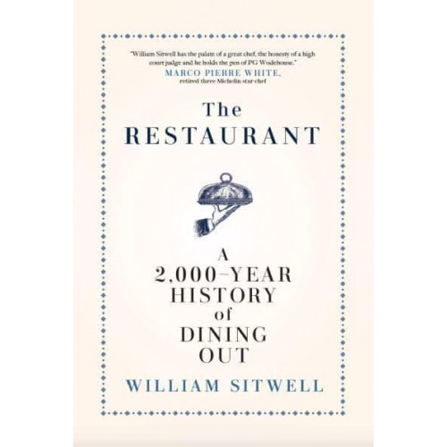 The Restaurant A 2,000-Year History of Dining Out &#X2014; The American Edition