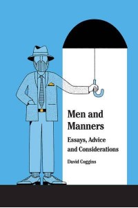 Men and Manners Essays, Advice and Considerations