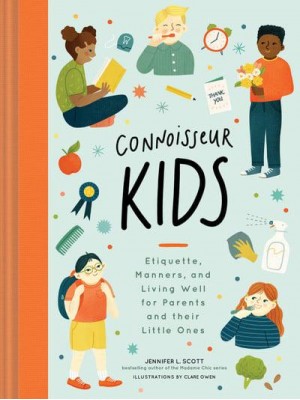 Connoisseur Kids Etiquette, Manners, and Living Well for Parents and Their Little Ones