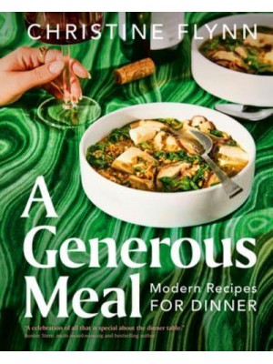 A Generous Meal Modern Recipes for Dinner
