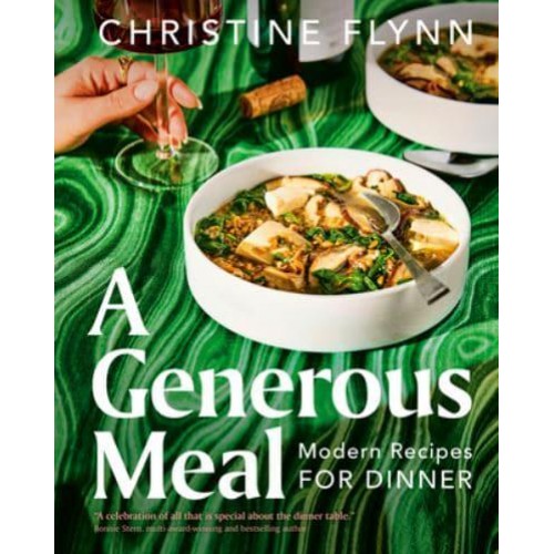 A Generous Meal Modern Recipes for Dinner