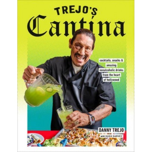 Trejo's Cantina Cocktails, Snacks & Amazing Non-Alcoholic Drinks from the Heart of Hollywood