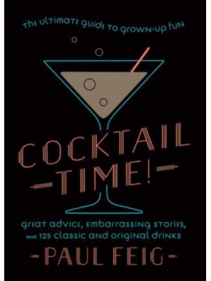 Cocktail Time! The Ultimate Guide to Grown-Up Fun