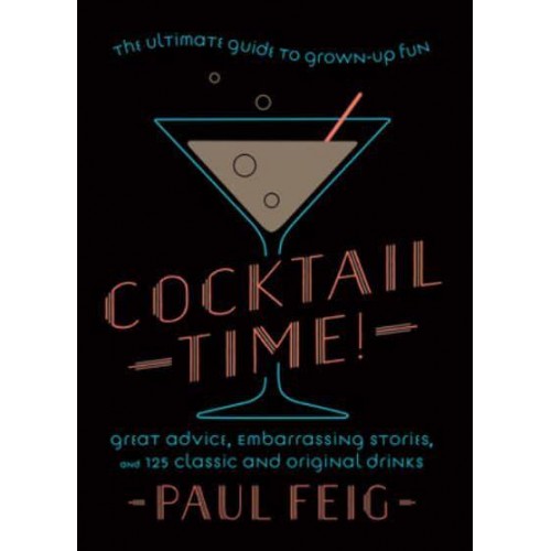 Cocktail Time! The Ultimate Guide to Grown-Up Fun