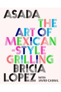 Asada The Art of Mexican-Style Grilling