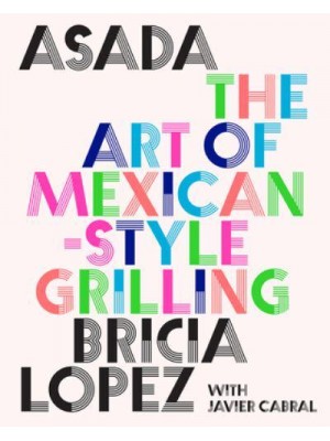 Asada The Art of Mexican-Style Grilling