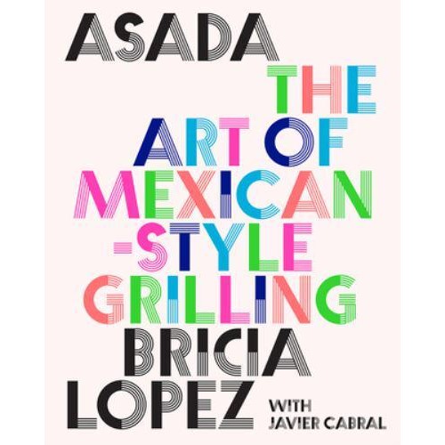 Asada The Art of Mexican-Style Grilling