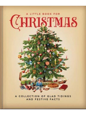 The Little Book of Christmas A Celebration of the Most Wonderful Time of the Year - The Little Book Of...