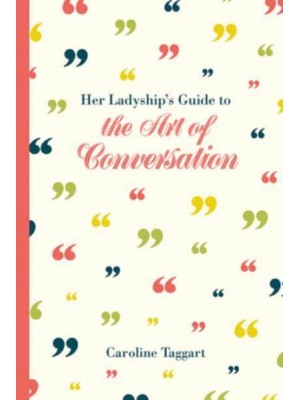 Her Ladyship's Guide to the Art of Conversation