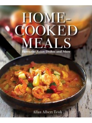 Home-Cooked Meals Favourite Asian Dishes and More