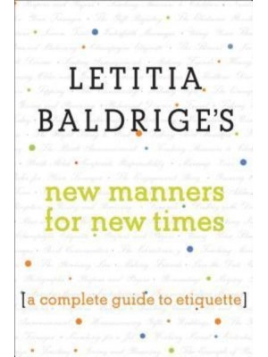 Letitia Baldrige's New Manners for New Times A Complete Guide to Etiquette