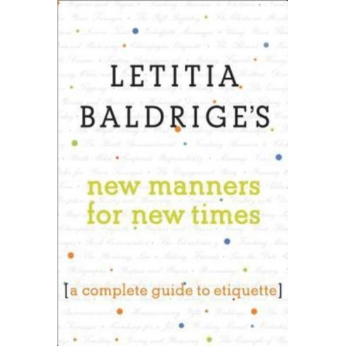 Letitia Baldrige's New Manners for New Times A Complete Guide to Etiquette