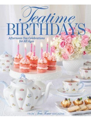 TeaTime Birthdays Afternoon Tea Celebrations for All Ages - TeaTime