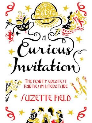 A Curious Invitation The Forty Greatest Parties in Literature