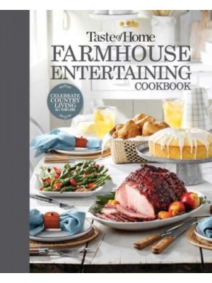 Taste of Home Farmhouse Entertaining Cookbook Invite Friends and Family to Celebrate a Taste of the Country All Year Long