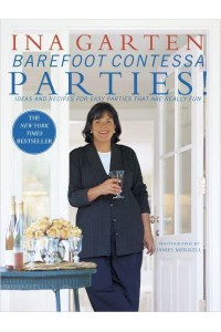 Barefoot Contessa Parties! Ideas and Recipes for Easy Parties That Are Really Fun