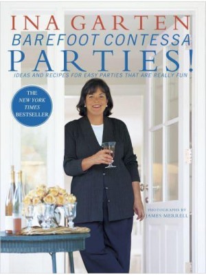 Barefoot Contessa Parties! Ideas and Recipes for Easy Parties That Are Really Fun