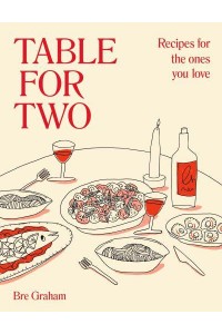 Table for Two Recipes for the Ones You Love
