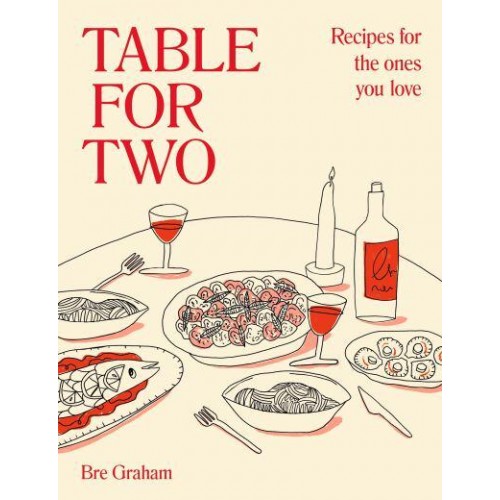 Table for Two Recipes for the Ones You Love