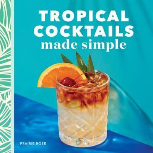 Tropical Cocktails Made Simple