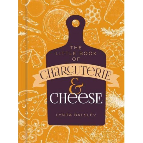 Little Book of Charcuterie and Cheese