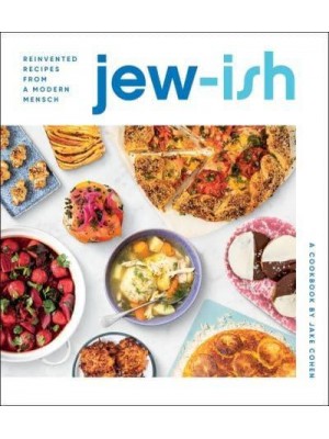 Jew-Ish A Cookbook : Reinvented Recipes from a Modern Mensch